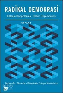 Radikal Demokrasi; Kitlenin Biyopolitikası, Halkın Hegemonyası - 1