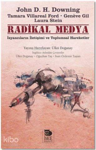 Radikal Medya - İsyancıların İletişimi Ve Toplumsal Hareketler - 1