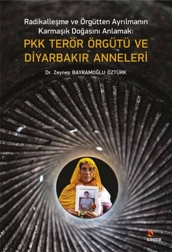 Radikalleşme ve Örgütten Ayrılmanın Karmaşık Doğasını Anlamak Pkk Terör Örgütü ve Diyarbakır Anneleri - 1