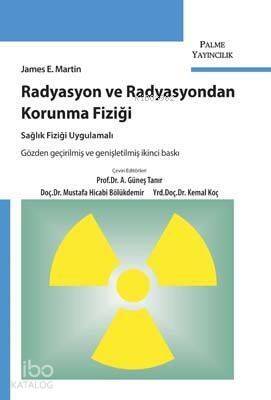 Radyasyon ve Radyasyondan Korunma Fiziği; Sağlık Fiziği Uygulamalı - 1