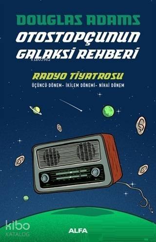 Radyo Tiyatrosu - Otostopçunun Galaksi Rehberi Üçüncü Dönem - İkilem Dönemi - Nihai Dönem - 1