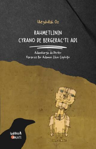 Rahmetlinin Cyrano De Bergerac'tı Adı;Adamkarga da Derler Kararsız Bir Adamın Zihin Çöplüğü - 1