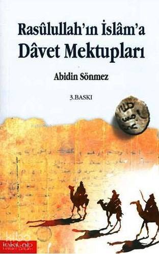 Rasûlullah'ın İslâm'a Dâvet Mektupları - 1