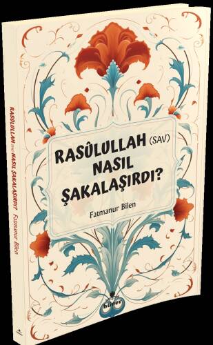 Rasulullah (s.a.v) Nasıl Şakalaşırdı ? - 1