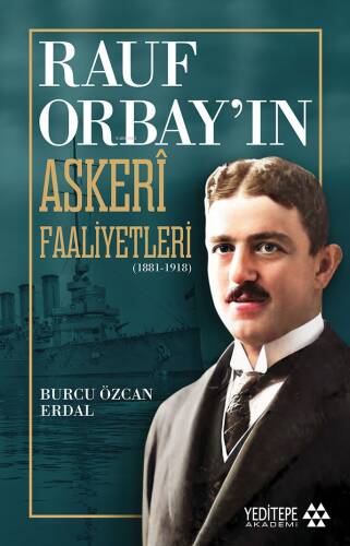 Rauf Orbay’ın Askeri Faaliyetleri;(1881-1918) - 1