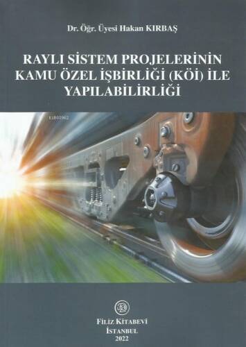 Raylı Sistem Projelerinin Kamu Özel İşbirliği (Köi) İle Yapılabilirliği - 1