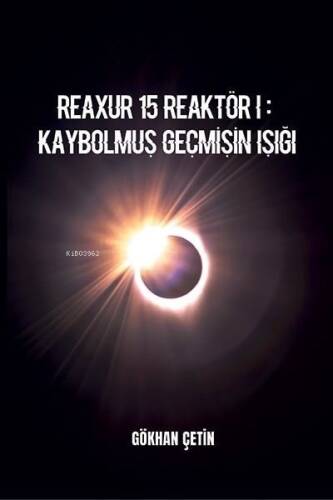 Reaxur 15 Reaktör 1: Kaybolmuş Geçmişin Işığı - 1