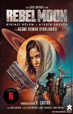 Rebel Moon Birinci Bölüm - Ateşin Çocuğu - Resmi Roman Uyarlaması - 1