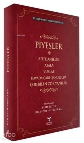 Recaizade Mahmut Ekrem Bütün Eserleri-4 / Piyesler;Afife Anjelik - Atala - Vuslat - Havada Çarpışan Sesler - Çok Bilen Çok Yanılır - 1