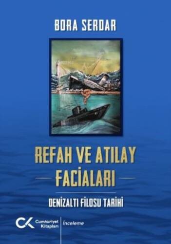 Refah ve Atılay Faciaları - Denizaltı Filosu Tarihi - 1