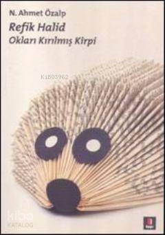 Refik Halid; Okları Kırılmış Kirpi - 1