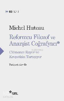 Reformcu Filozof ve Anarşist Çoğrafyacı; Clemence Royer ve Kropotkin Tartışıyor - 1