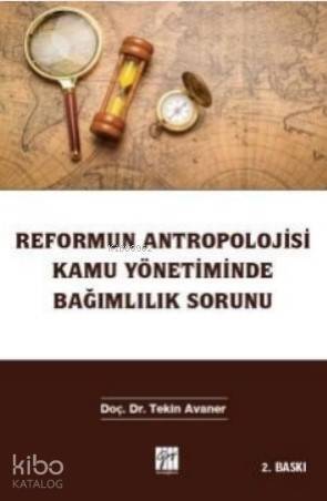 Reformun Antropolojisi Kamu Yönetiminde Bağımlılık Sorunu - 1