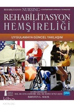 Rehabilitasyon Hemşireliği; Uygulamaya Güncel Yaklaşım - 1