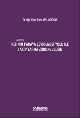 Rehnin Paraya Çevrilmesi Yolu ile Takip Yapma Zorunluluğu - 1