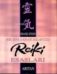 Reiki Esasları; Bir Şifa Sanatı Kılavuzu - 1