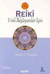 Reiki; Yeni Başlayanlar İçin - 1