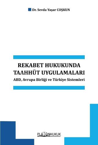 Rekabet Hukukunda Taahhüt Uygulamaları ABD, Avrupa Birliği ve Türkiye Sistemleri - 1