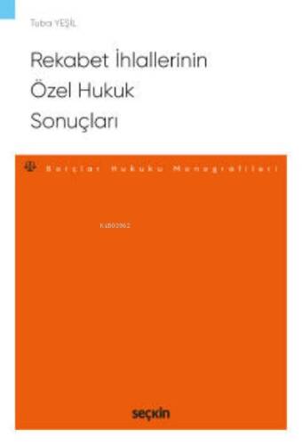 Rekabet İhlallerinin Özel Hukuk Sonuçları;– Borçlar Hukuku Monografileri – - 1