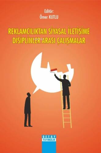 Reklamcılıktan Siyasal İletişime Disiplinler Arası Çalışması - 1