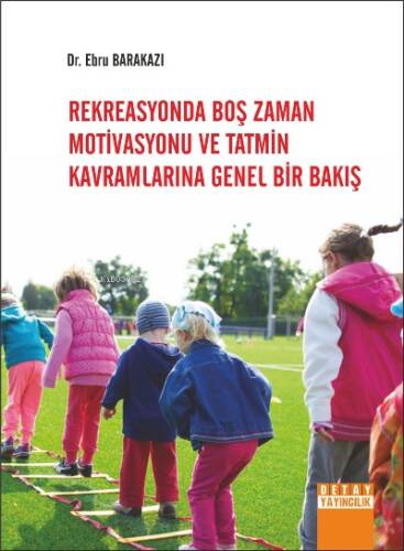 Rekreasyonda Boş Zaman Motivasyonu Ve Tatmin Kavramlarına Genel Bir Bakış - 1