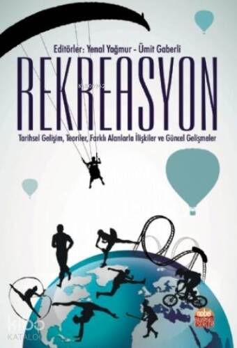 Rekreasyon;Tarihsel Gelişim, Teoriler, Farklı Alanlarla İlişkiler Ve Güncel Gelişmeler - 1