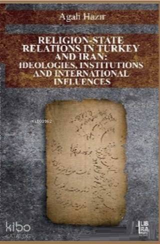 Religion-State Relations in Turkey and Iran: Ideologies, Institutions and International Influences - 1