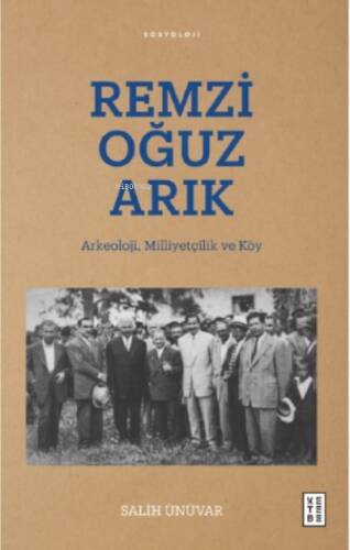 Remzi Oğuz Arık;Arkeoloji, Milliyetçilik ve Köy - 1