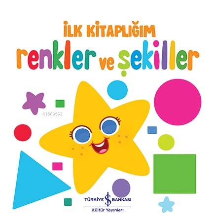 Renkler Ve Şekiller ;İlk Kitaplığım - 1