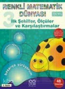 Renkli Matemtik Dünyası 3; İlk Şekiller, Ölçüler ve Karşılaştırmalar - 1