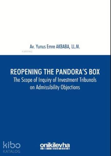 Reopening the Pandora's Box The Scope of Inquiry of Investment Tribunals on Admissibility Objections - 1