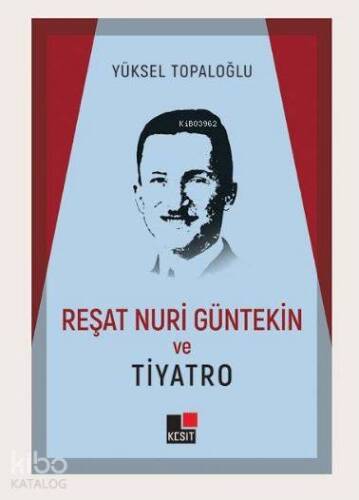 Reşat Nuri Güntekin ve Tiyatro - 1