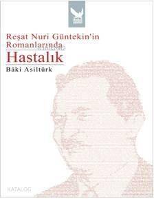 Reşat Nuri Güntekinin Romanlarında Hastalık - 1