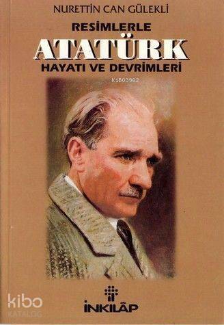 Resimlerle Atatürk Hayatı ve Devrimleri - 1