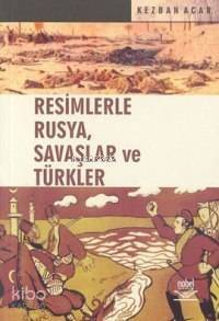 Resimlerle Rusya, Savaşlar ve Türkler - 1