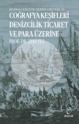 Resimli Kültür Tarihi Defteri III;Coğrafya Keşifleri Denizcilik Ticaret ve Para Üzerine - 1