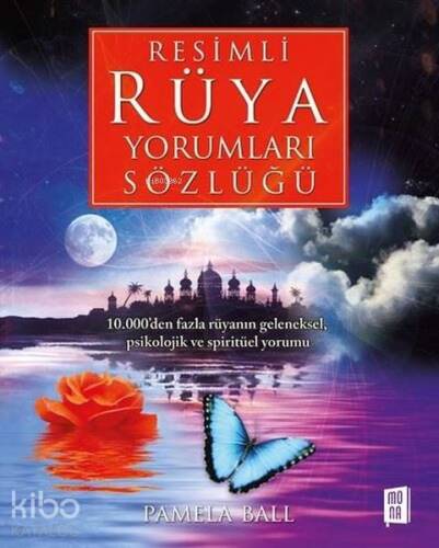 Resimli Rüya Yorumları Sözlüğü; 10.000'den Fazla Rüyanın Geleneksel, Psikolojik ve Spiritüel Yorumu - 1