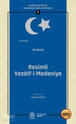 Resimli Vezaif-i Medeniye (Osmanlıca Aslıyla Birlikte); Cumhuriyet Öncesi Vatandaşlık Eğitimi Metinleri 7 - 1