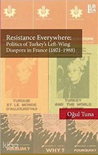 Resistance Everywhere: Politics of Turkey's Left-Wing Diaspora in France (1971-1988) - 1