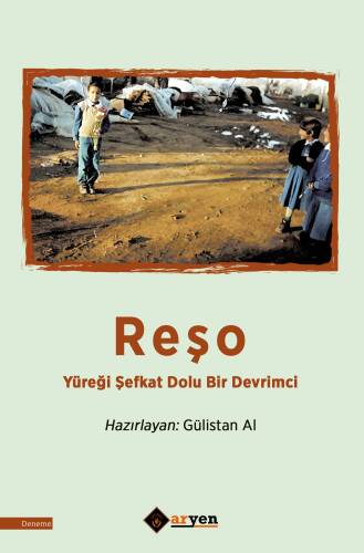 Reşo ;Yüreği Şefkat Dolu Bir Devrimci - 1