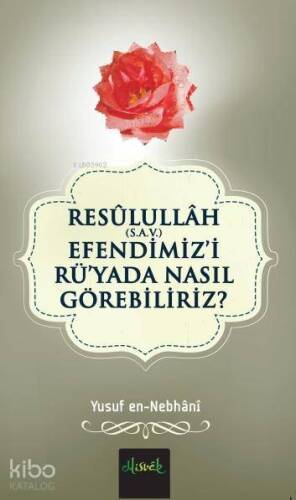 Resülullah (S.A.V.) Efendimiz'i Rü'yada Nasıl Görebiliriz? - 1