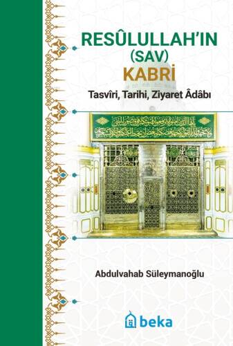 Resulullah’ın (Sav) Kabri - Tasviri, Tarihi, Ziyaret Adabı - 1