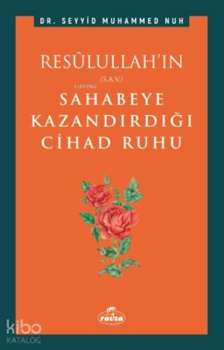 Resulullah'ın (s.a.v.) Sahabeye Kazandırdığı Cihâd Rûhu - 1