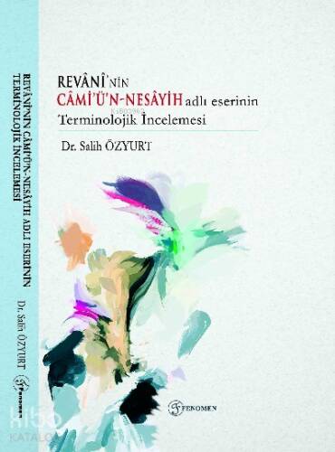 Revânî’nin Câmi’ü’n-Nesâyih Adlı Eserinin Terminolojik İncelemesi - 1