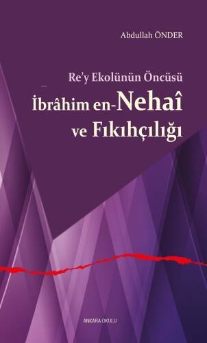 Re’y Ekolünün Öncüsü İbrâhim en-Nehaî ve Fıkıhçılığı - 1