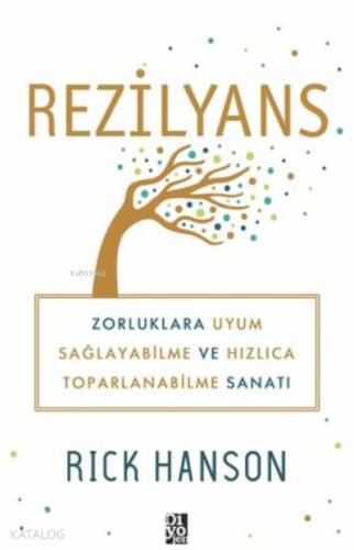 Rezilyans Zorluklara Uyum Sağlayabilme ve Hızlıca Toparlanabilme Sanatı - 1