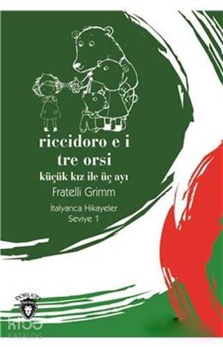 Riccidoro E I Tre Orsi / Küçük Kız ile Üç Ayı - İtalyanca Hikayeler Seviye 1 - 1