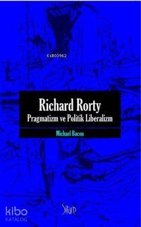 Richard Rorty| Pragmatizm ve Politik Liberalizm - 1