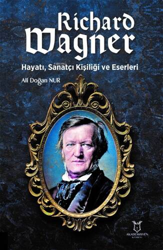 Richard Wagner: Hayatı, Sanatçı Kişiliği ve Eserleri - 1