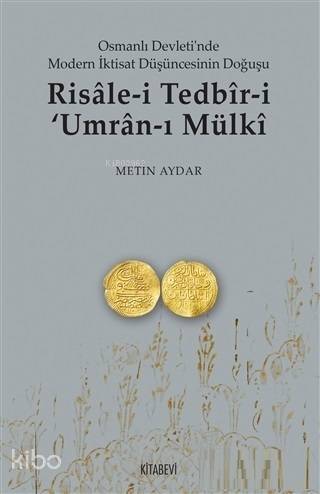 Risale-i Tedbir-i Umran-ı Mülki; Osmanlı Devleti'nde Modern İktisat Düşüncesinin Doğuşu - 1